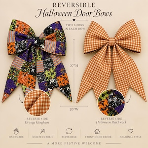 May include: Two reversible Halloween door bows measuring 27 inches high by 20 inches wide. One bow features a multi-colored Halloween patchwork pattern with ghosts and pumpkins, reversing to orange gingham. The other is orange gingham, reversing to patchwork.