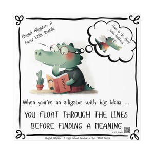 Op de afbeelding: Een vierkante print met een groene alligator die een bril en een donkere trui draagt en een boek leest met de titel Poetry. De tekst luidt: Abigail Alligator: A Saucy Little Reptile, Hope is the thing with feathers, When you're an alligator with big ideas, YOU FLOAT THROUGH THE LINES BEFORE FINDING A MEANING, en Abigail Alligator: A High School Survival of the Fittest Series.