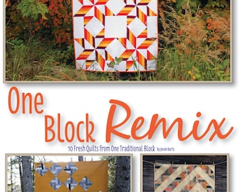 One Block Remix: 10 nieuwe quilts uit één traditioneel blok ** E-book **