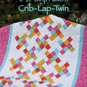The Twist 2-1/2" Strip Quilt Pattern - Multiple Sizes  -  Crib, Lap, Twin - Printed Pattern
