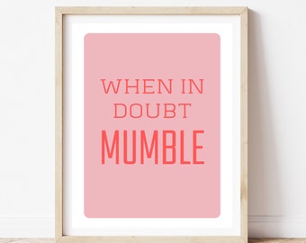 When In Doubt Mumble Funny Quote Wall Art Print