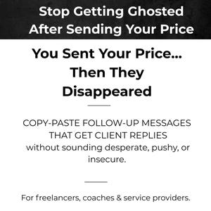 May include: A black and white graphic with text. The headline reads "Stop Getting Ghosted After Sending Your Price." Further text states "You Sent Your Price... Then They Disappeared." The image promotes follow-up messages for freelancers, coaches, and service providers.