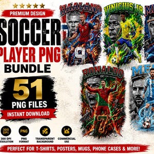 May include: A digital design bundle featuring 51 soccer player PNG files. The image includes portraits of Haaland, Vinicius Jr, Mbappe, Ronaldo, and Messi. The design is suitable for t-shirts, posters, mugs, and phone cases.