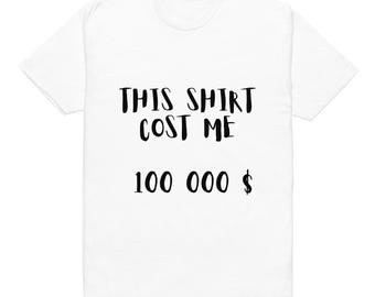 Camiseta con mensaje: Esta camiseta me costó 100.000 dólares – Camiseta llamativa Flex Tee ¡Por favor, compren esto! ¡Necesito dinero para mi mamá!