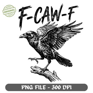 May include: A black and white graphic illustration of a raven perched on a branch with its wings partially spread. Above the bird, the text F-CAW-F is written in a distressed, bold font. A circular stamp in the top left corner reads ORIGINAL.