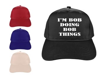 I'm Bob Doing Bob Things Baseball Cap Personalized Cotton Hat