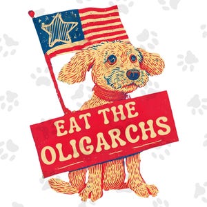 Könnte beinhalten: Illustration eines beigefarbenen Hundes, der ein rotes Schild mit der Aufschrift "EAT THE OLIGARCHS" hält. Der Hund trägt ein rotes Halsband und hält eine Flagge mit dem Design der amerikanischen Flagge. Weißer Hintergrund mit Pfotenabdrücken.