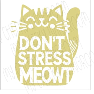 FUNNY Kitty CAT Stencil  Silhouette Cat Stencil 10 mil Mylar Stencil Reusable thick Stencil 12 x 12 inches Don&#39;t Stress MEOWT