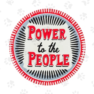 May include: Circular graphic with the words "POWER to the PEOPLE" in red and black. The design features a red and white border, a gray ring, and black vertical lines. The background is white with paw prints.