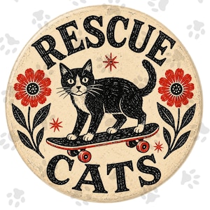 May include: A circular sign featuring a black and white cat standing on a skateboard. The text RESCUE CATS is printed in black block letters. The design includes two red flowers with black stems and leaves, plus small red star accents on a cream background.