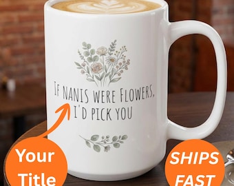 Taza personalizada Nani Wildflowers, Taza floral para mamá, Regalo de hija, Taza "Si las abuelas fueran flores", Regalo para el Día de la Madre
