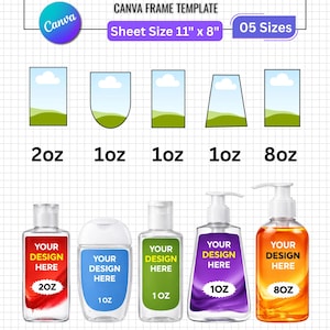 May include: A template for hand sanitizer bottles with various sizes and shapes. The image includes five different bottle designs, each labeled with its size: 2oz, 1oz, and 8oz. The text "YOUR DESIGN HERE" is displayed on each bottle, indicating customization options. The template is 11" x 8".
