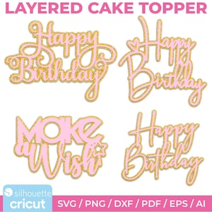 Puede incluir: Cuatro adornos para tartas en capas en rosa y purpurina dorada. Los adornos incluyen las frases "Happy Birthday" y "Make a Wish" en una fuente cursiva. La imagen también incluye las palabras "LAYERED CAKE TOPPER" y "silhouette cricut".