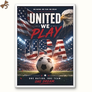 May include: A vertical poster featuring a soccer ball on a field with a stadium background. The text reads "UNITED WE PLAY" and "USA" in large letters, with a bald eagle and an American flag. The text "ONE NATION. ONE TEAM. ONE DREAM." appears twice.