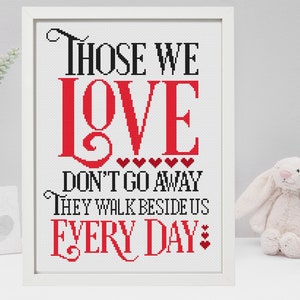 Those We Love Don't go Away They Walk Beside Us Every Day Cross Stitch Pattern Bereavement Remembrance Digital Download PDF Chart N16ld