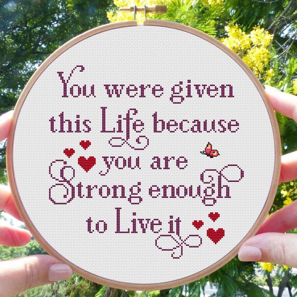 You were given this life because Cross Stitch Pattern Inspirational Motivational Compassion Quote Digital Download PDF Chart N227ld