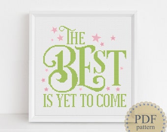 The Best Is Yet To Come Easy Cross Stitch Pattern Inspirational Motivational Quote Personalised Gift Digital Download PDF Chart N219ld