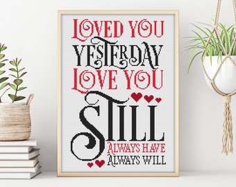 Loved You Yesterday Love You Still Always Have Always Will Cross Stitch Pattern Quote Valentine Wedding Instant Download PDF Chart N32ld