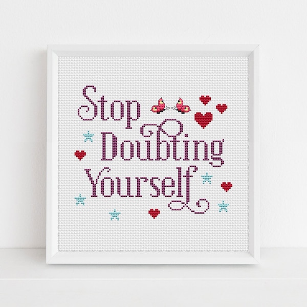 Stop Doubting Yourself Cross Stitch Pattern Motivational Inspirational Quote Self-believe Digital Download PDF Chart N237ld
