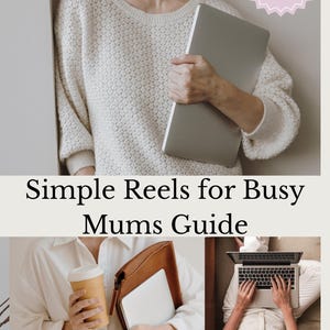 Peut inclure: Une personne portant un pull crème tient un ordinateur portable argenté. L'image comprend le texte "Simple Reels for Busy Mums Guide" et "MMR & PLR". Des images supplémentaires montrent une tasse de café, un ordinateur portable et un étui en cuir marron.