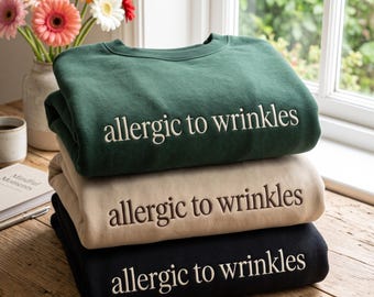 Embroidered Allergic To Wrinkles Sweatshirt, Funny Botox Med Spa Gift