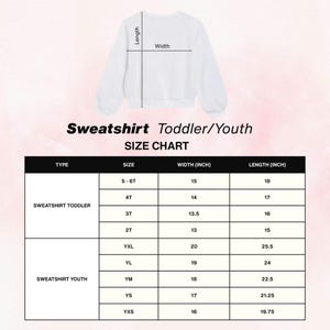 May include: A white sweatshirt size chart for toddlers and youth, featuring a diagram of a plain white long-sleeve sweatshirt with length and width indicators. The table lists sizes from 2T to 5-6T and YXS to YXL with corresponding width and length in inches.