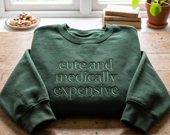Embroidered Medically Expensive Sweatshirt, Coquette Style, Chronic Illness Gift
