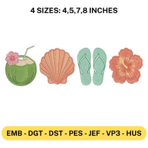 May include: Embroidered designs of a coconut drink with a flower, a seashell, flip-flops, and a hibiscus flower. The text at the top reads "4 SIZES: 4,5,7,8 INCHES". The bottom text reads "EMB - DGT - DST - PES - JEF - VP3 - HUS".