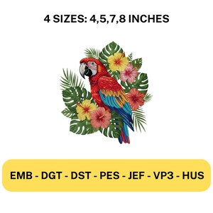 May include: A colorful parrot illustration with red, blue, and yellow plumage, surrounded by tropical flowers and leaves. The text "4 SIZES: 4,5,7,8 INCHES" is at the top. The bottom has the text "EMB - DGT - DST - PES - JEF - VP3 - HUS".