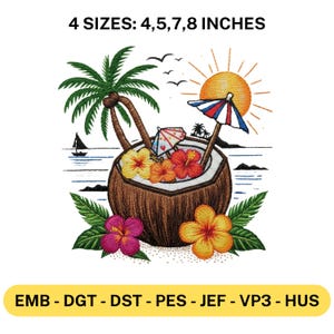 May include: An embroidered design featuring a coconut drink with hibiscus flowers, a palm tree, and a small beach umbrella. The design includes the text "4 SIZES: 4,5,7,8 INCHES" and file formats "EMB - DGT - DST - PES - JEF - VP3 - HUS". The design evokes a tropical theme.