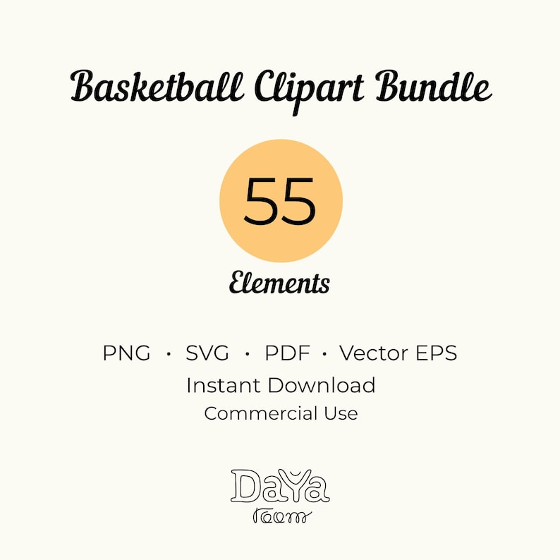 May include: A digital graphic file bundle titled Basketball Clipart Bundle featuring 55 elements. The text includes PNG, SVG, PDF, Vector EPS, Instant Download, Commercial Use, and the brand name DaYa Room in a stylized black font on a cream background.
