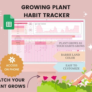 May include: A computer screen shows a pink and white Growing Plant Habit Tracker. Text includes "Access on Phone", "Watch Your Plant Grows", "Plant Grows as Your Habits Grows", "Barbie Land Color", and "Easy to Customize". A green Google Sheets icon is in the upper left.