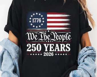 Comfort Colors 250 Years of America Shirt, We The People T-Shirt, USA Flag Patriotic Tee, 1776 2026 Independence Day Shirt