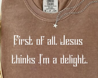 Comfort Colors Jesus Thinks I'm Delight T-Shirt | Retro Christian Faith Tee