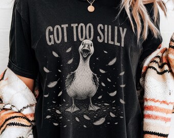 Comfort Colors Got Too Silly Goose T-Shirt | Funny Goose Illustration, Feather Graphic