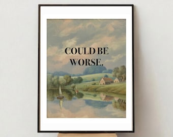 Could Be Worse Print Sayings Cheeky Humour Minimalist Wall Art Typography Poster Modern Office Simple Word Type Bold Quirky Edgy Decor