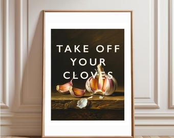 Take Off Your Cloves Print, Funny Dutch Still Life Garlic Painting Kitchen Wall Art Quirky Humour Bold Modern Contemporary Deco