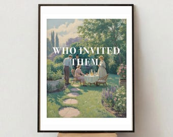 Who Invited Them Print Sayings Cheeky Humour Minimalist Wall Art Typography Poster Modern Dining Room Kitchen Word Type Quirky Edgy Decor