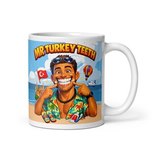 May include: White ceramic mug with a cartoon illustration of a man with a large, bright smile. The mug has the text "MR TURKEY TEETH" and a beach scene with a Turkish flag, a hot air balloon, and a plane.