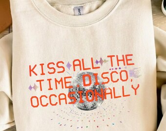 Kiss All The TIME DISCO OCCASIONALLY Sweatshirt Retro Disco Ball Shirt Vintage Style Crewneck Graphic Tee Gift for Music Lover