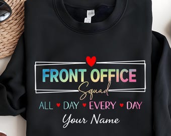 Front Office Squad Sweatshirt Personalized Receptionist Gift Medical Admin Shirt Dental Office Team Hoody Custom Front Desk Crew Tee