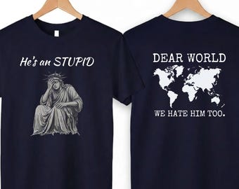Anti Trump Shirt Dear World We Are So Sorry Tee Sane Americans Gift Resistance Protest Shirt FDT Tee