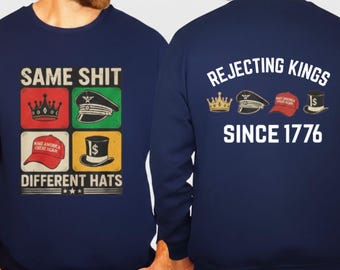 Rejecting Kings Since 1776 Shirt, Same Shit Different Hats Tee, Anti Tyranny Protest Tshirt, Funny Political Gift, Anti ICE Tee,Anti Trump