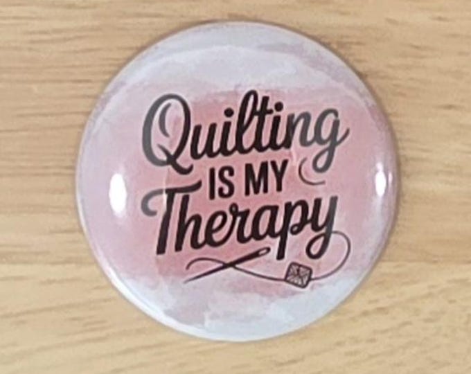 Featured listing image: Quilting is My Therapy Magnet or Mirror 3.99-4.50