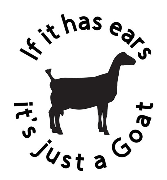 Lamancha Goat Decal If It Has Ears It S Just A Goat Etsy