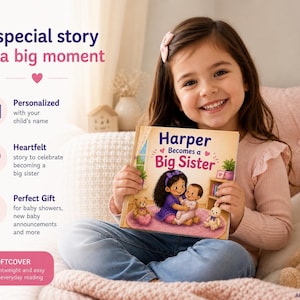 May include: A softcover children's book titled Harper Becomes a Big Sister, featuring an illustration of a girl holding a baby. The cover includes text, a pink heart, and a shelf with a plant. The book is held by a child in a pink shirt.
