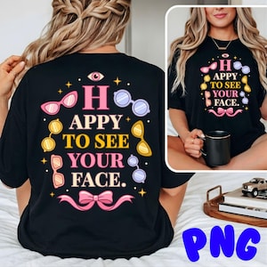 May include: Black t-shirt with the text "Happy to See Your Face" in pink and yellow, surrounded by sunglasses and a pink bow. The design includes an eye graphic and stars.