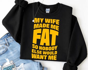 My Wife Made Me Fat PNG - Funny Husband Gift, Sarcastic Marriage Tee, Humor Anniversary Present for Him, Comical Dad Bod Tshirt, Joke Top