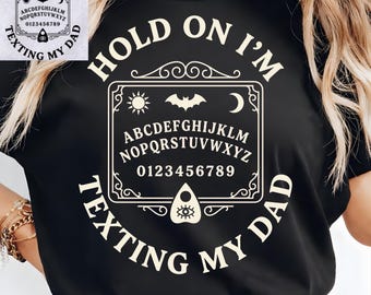 Hold On I'm Texting My Dad PNG: Funny Ouija Board Quote png Halloween Humor Retro Spirit Design (Digital Download)