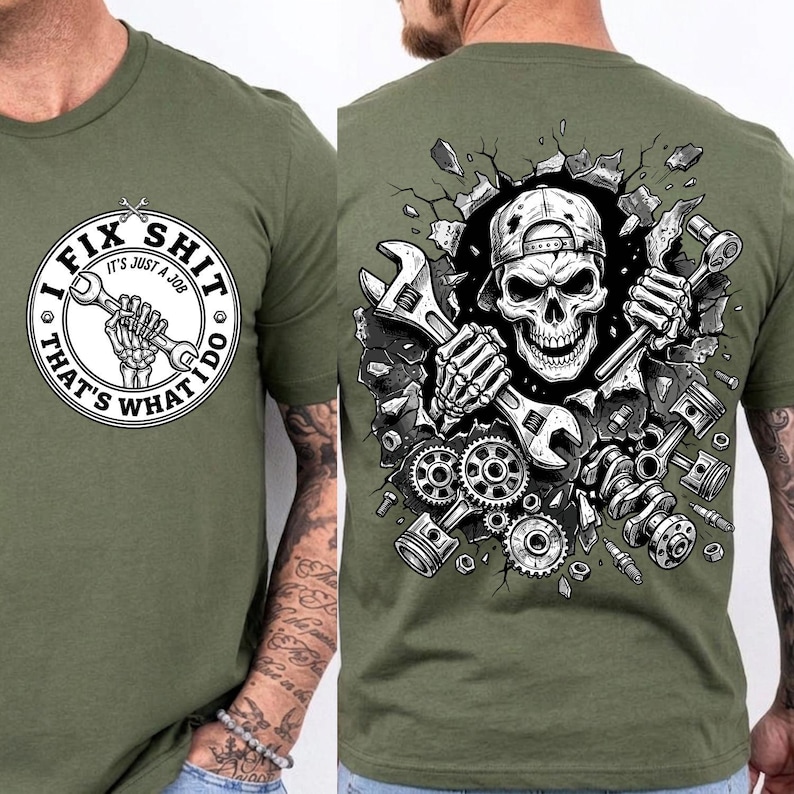 May include: Olive green t-shirt with a front graphic that reads "I FIX SHIT, THAT'S WHAT I DO" with a skeleton hand holding a wrench. The back graphic features a skull wearing a cap, holding wrenches, surrounded by engine parts.